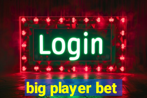 big player bet